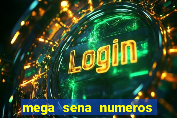 mega sena numeros que mais saem